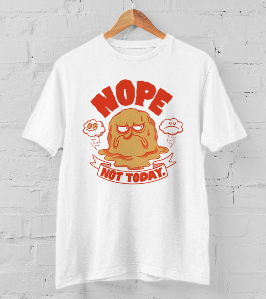 Grumpy Nope Not Today Mood With Sarcastic Melting Face And Angry Clouds T-Shirt