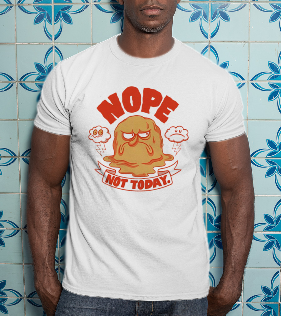 Grumpy Nope Not Today Mood With Sarcastic Melting Face And Angry Clouds T-Shirt