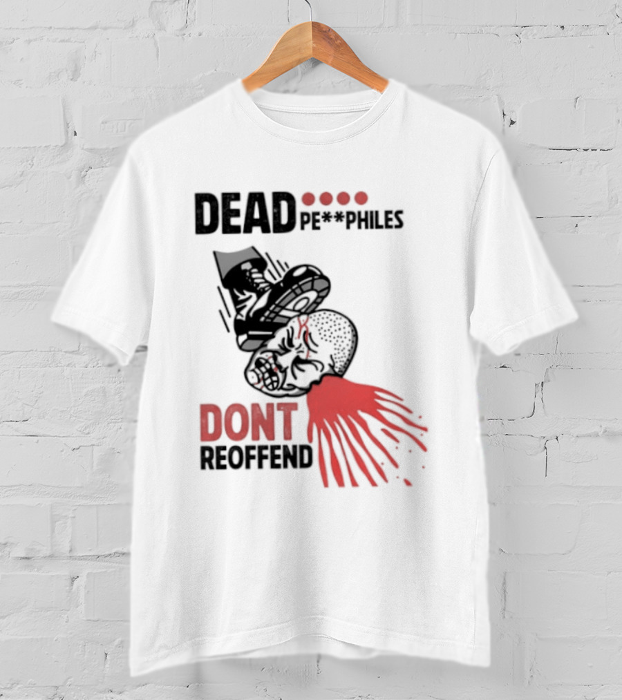 Dead Pedophiles Don't Reoffend T-Shirt