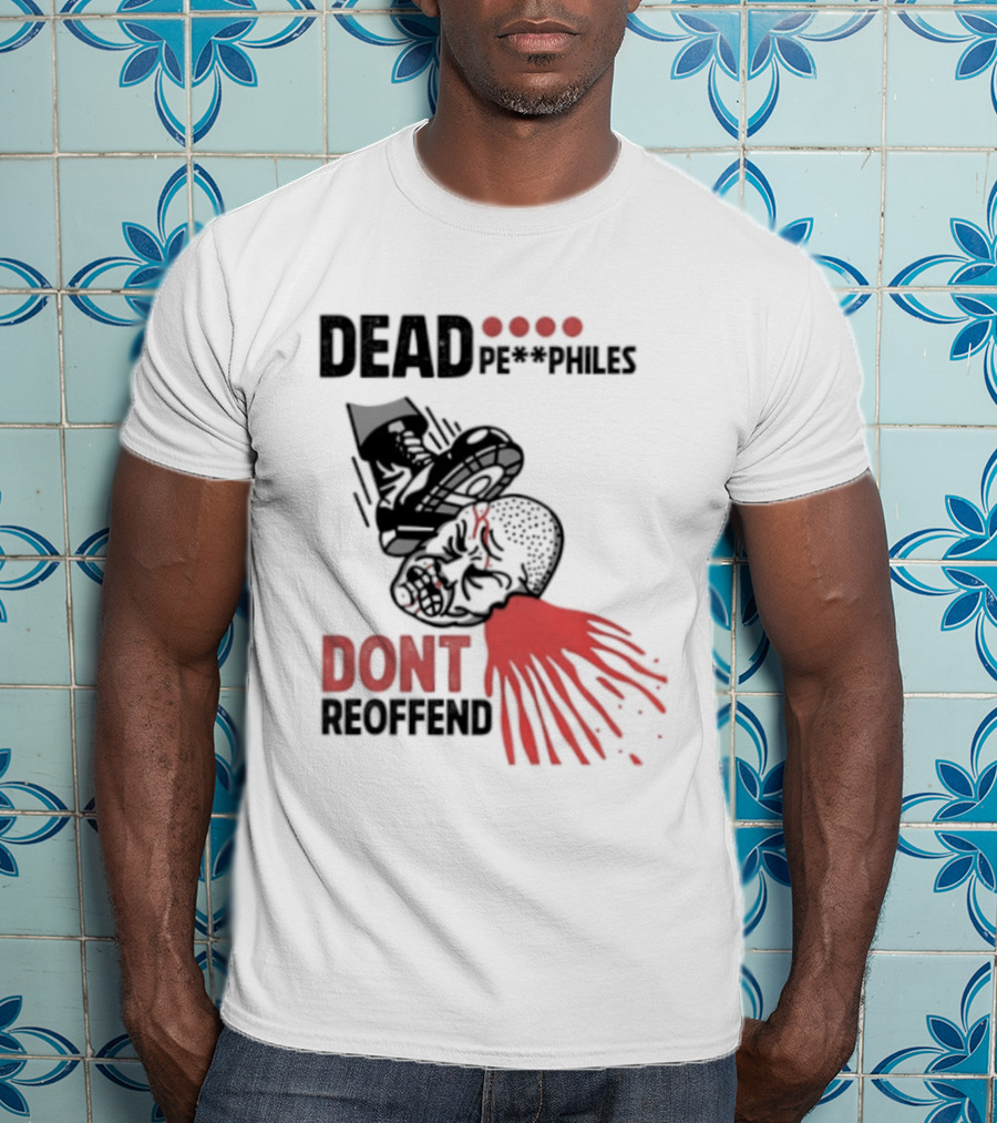 Dead Pedophiles Don't Reoffend T-Shirt