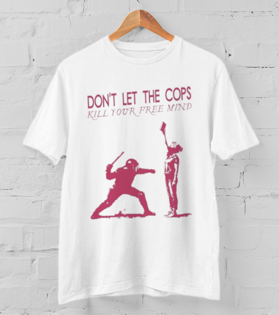 Don't Let The Cops Kill Your Free Mind Distressed Silhouette Fight Rebellion T-Shirt