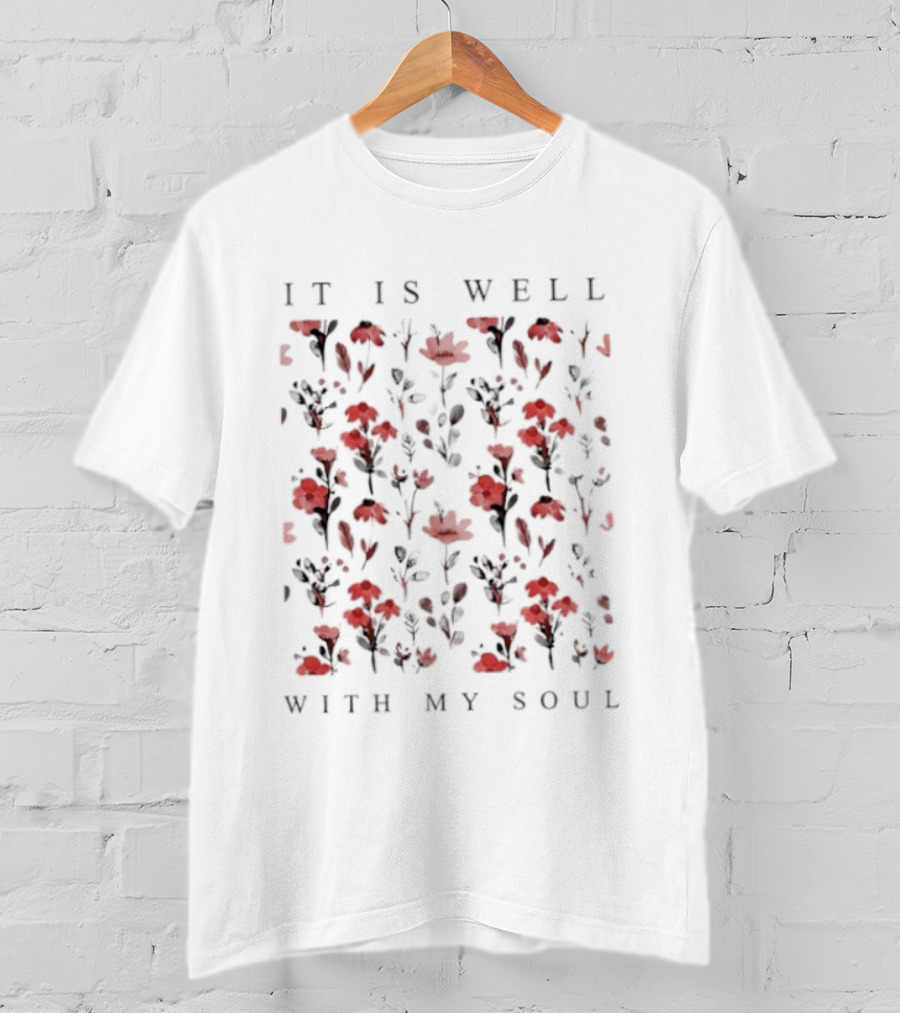 It Is Well With My Soul Red Floral Pattern Inspirational T-Shirt