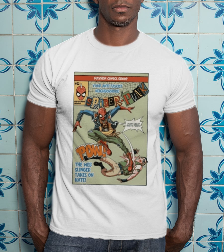Mayhem Comics Group Spider Punk Your Anti Fascist Neighborhood Web Slinger Takes On Hate T-Shirt