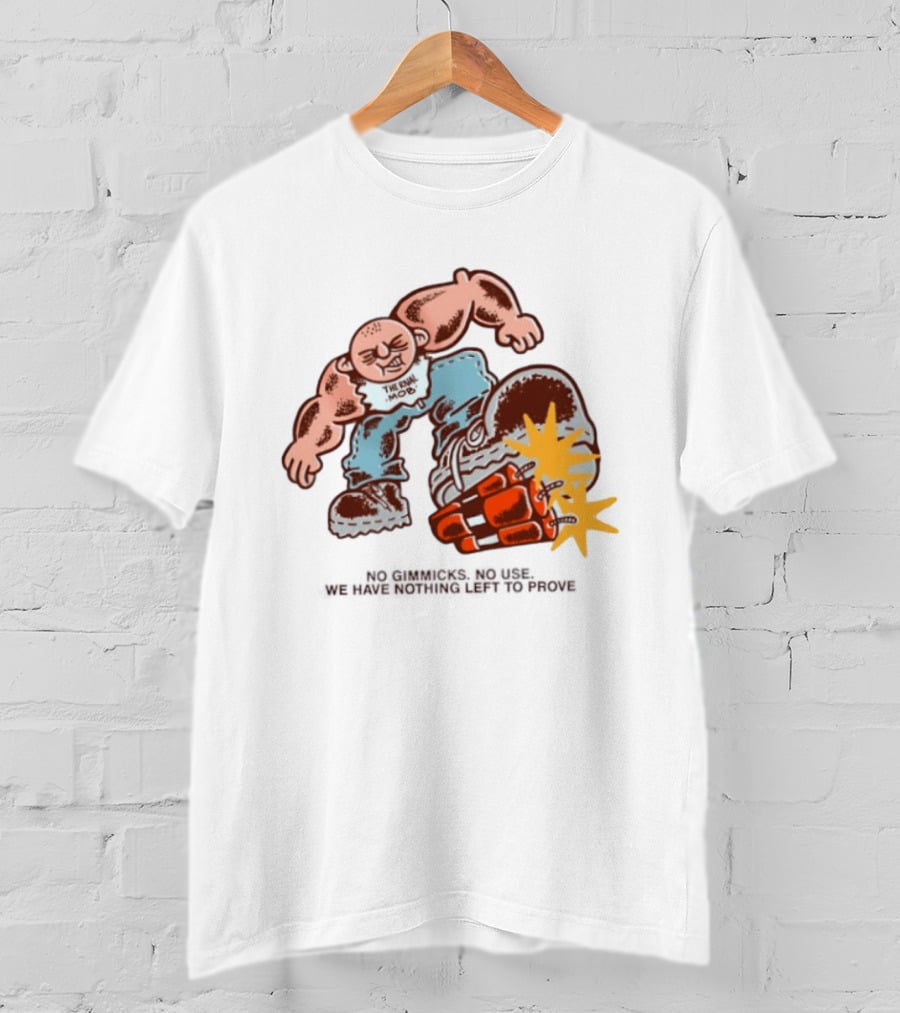 The Rival Mob No Gimmicks No Use We Have Nothing Left To Prove Cartoon Figure Explosive Boot Kick T-Shirt