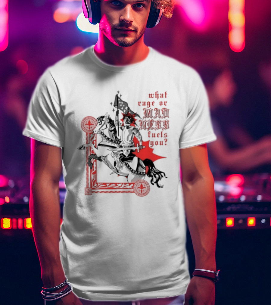 What Rage Or Madness Fuels You Knight In Red And Black T-Shirt