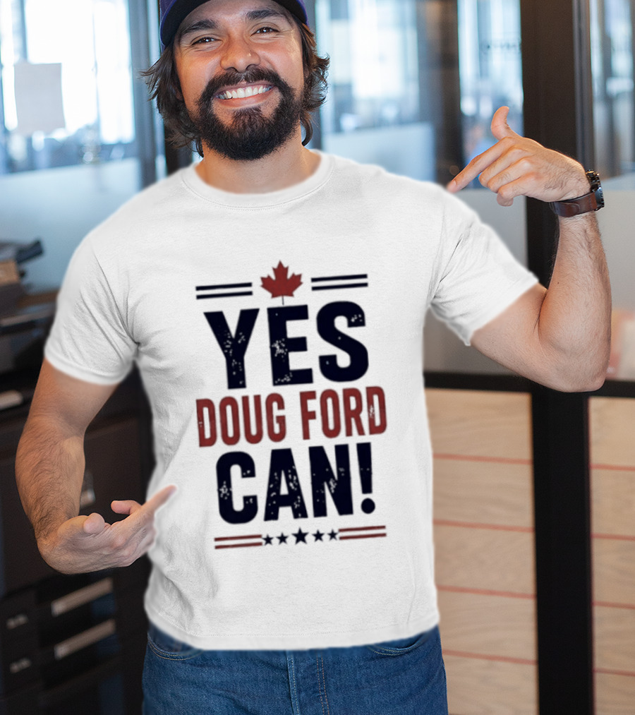 Yes Doug Ford Can Ontario Canadian Politics Maple Leaf Stars T-Shirt