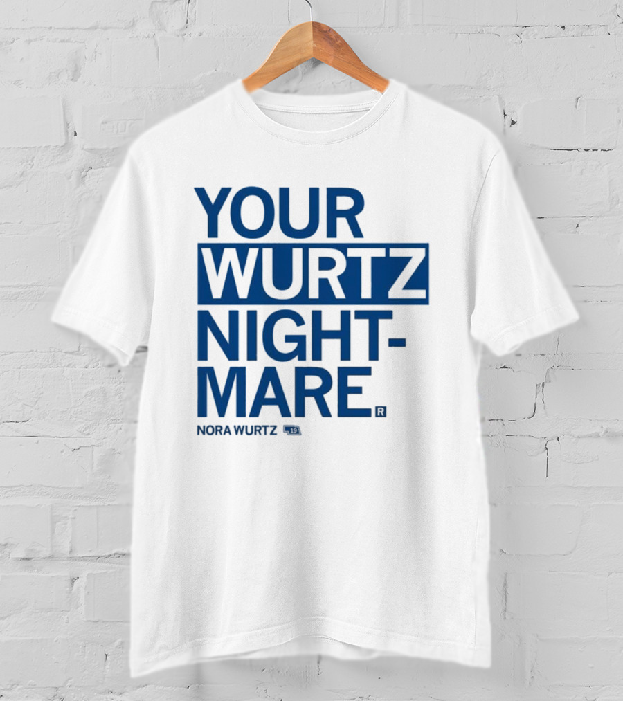 Your Wurtz Nightmare Nora Wurtz T-Shirt