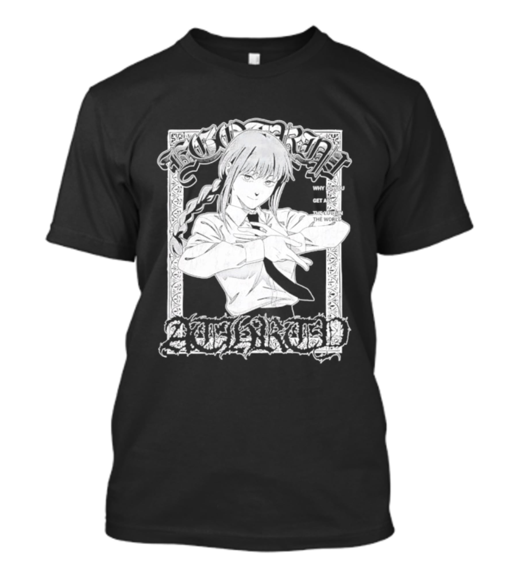 Ego Trip Makima Why Do You Get All The Love T-Shirt