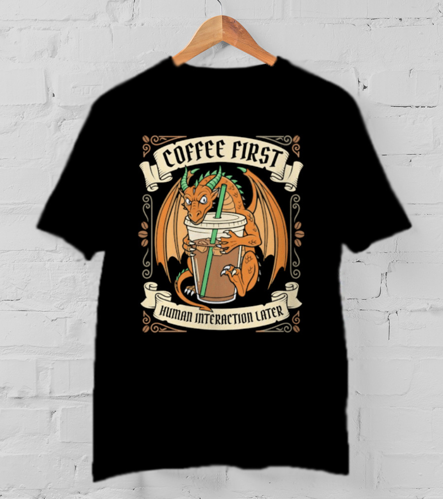 Coffee First Human Interaction Later Dragon Holding Iced Coffee T-Shirt