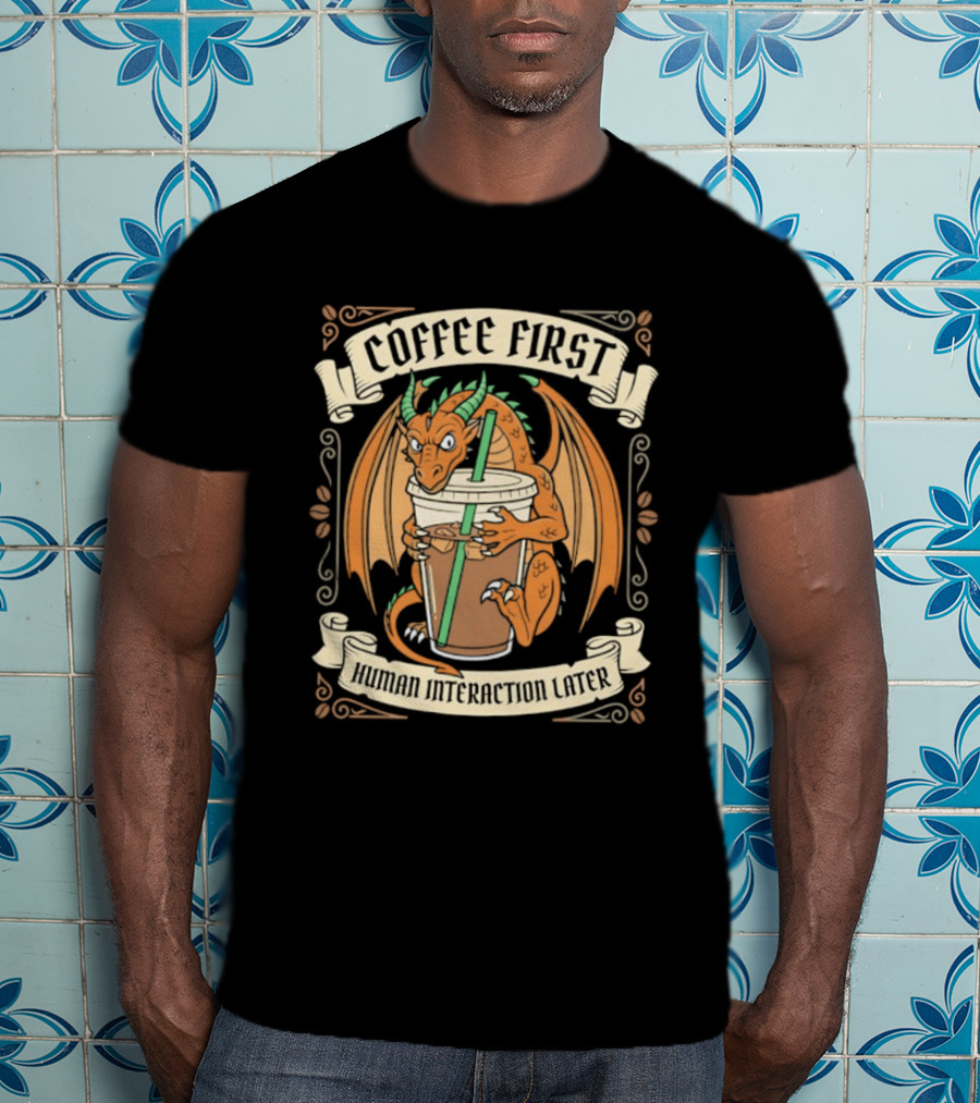 Coffee First Human Interaction Later Dragon Holding Iced Coffee T-Shirt