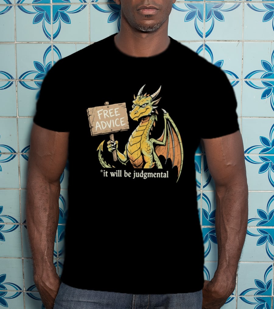Free Advice Dragon It Will Be Judgmental T-Shirt