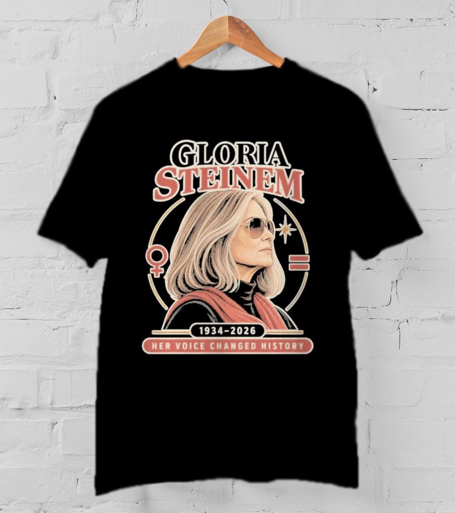 Gloria Steinem Her Voice Changed History 1934 2026 Feminist Symbolic T-Shirt