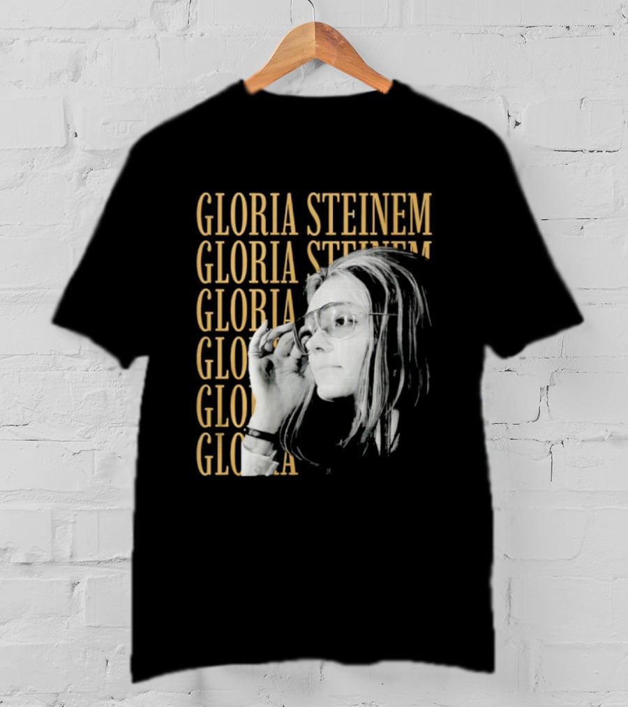 Gloria Steinem Women's Rights Activist Empowerment T-Shirt