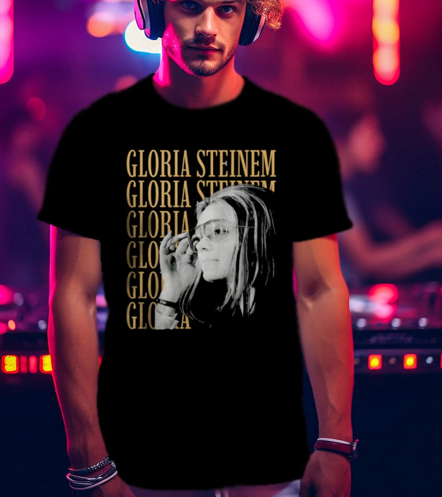 Gloria Steinem Women's Rights Activist Empowerment T-Shirt
