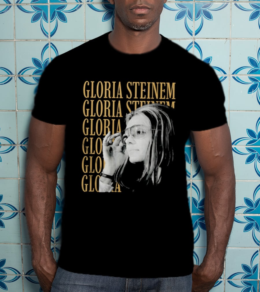 Gloria Steinem Women's Rights Activist Empowerment T-Shirt