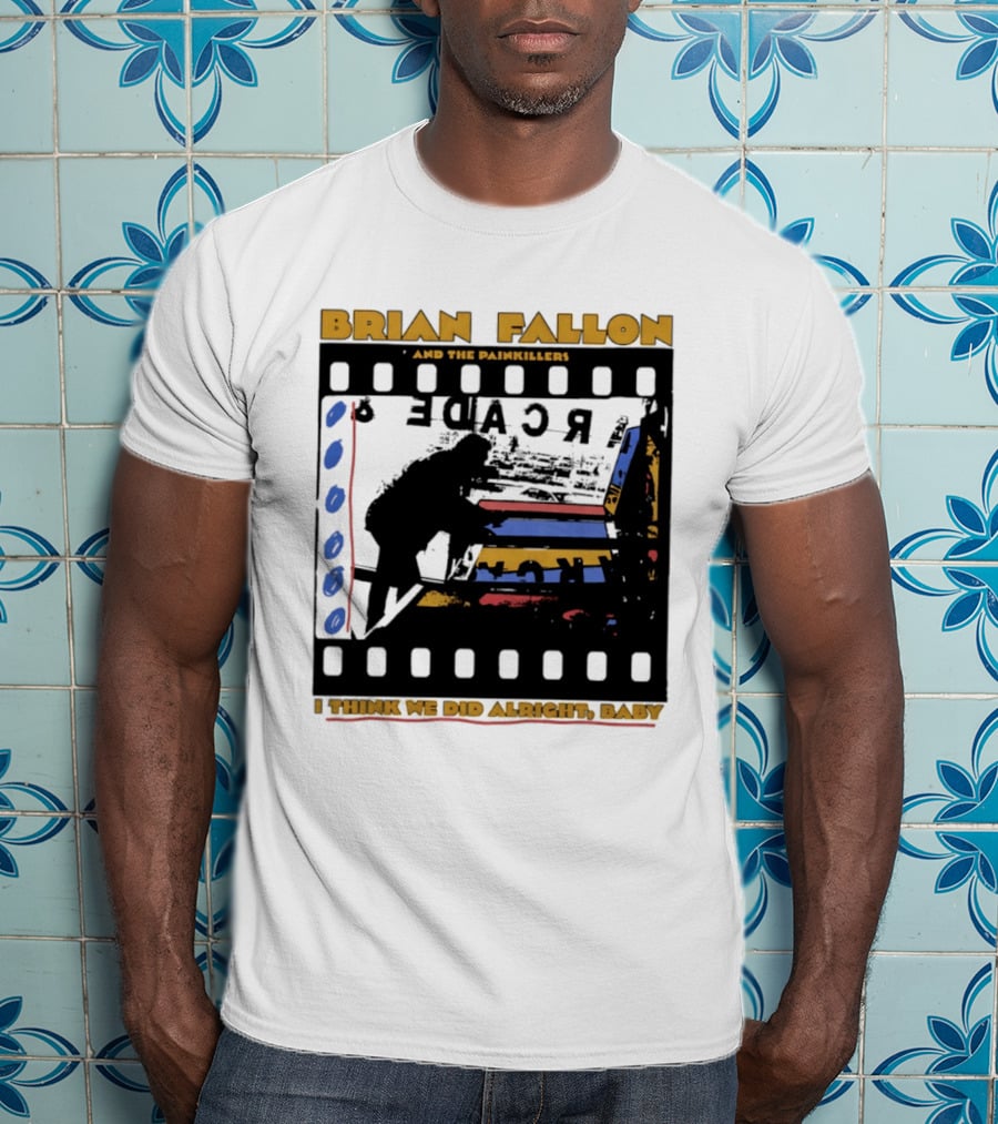 Brian Fallon And The Painkillers Arcade I Think We Did Alright Baby T-Shirt