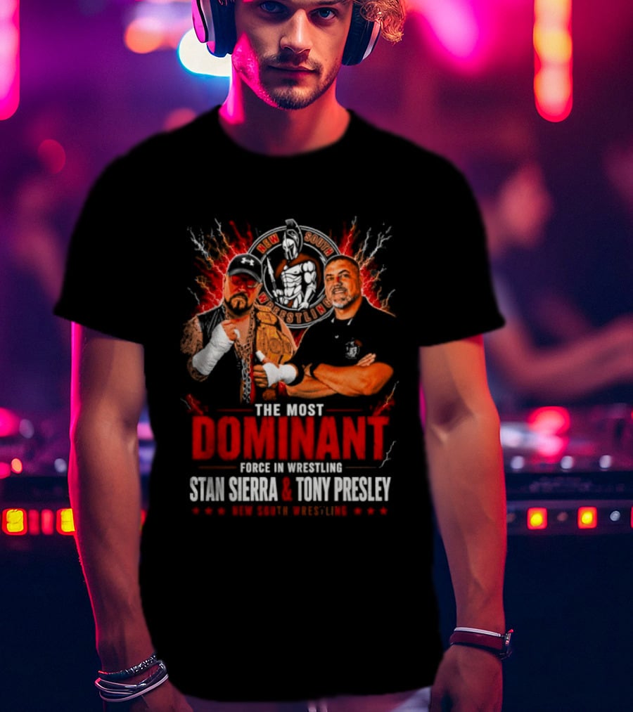 The Most Dominant Force In Wrestling Stan Sierra Tony Presley Nice New South Wrestling T-Shirt