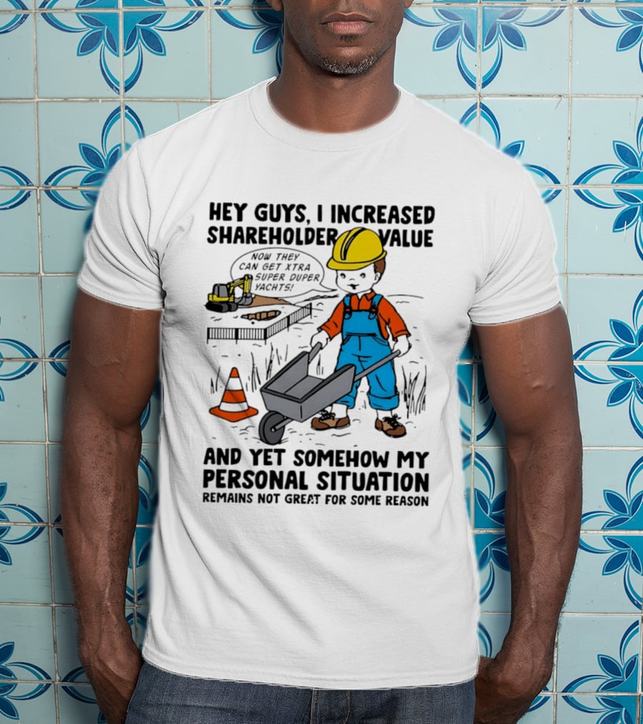 Hey Guys I Increased Shareholder Value Super Duper Yachts Personal Situation Remains Not Great T-Shirt