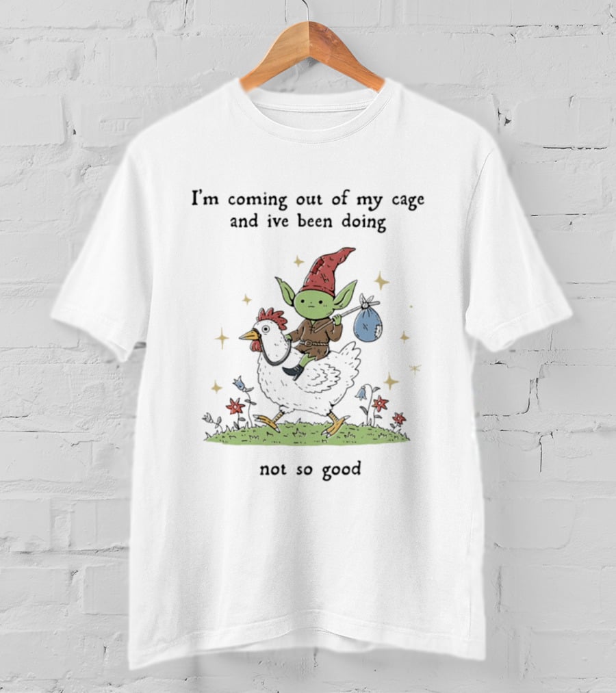 I'm Coming Out Of My Cage And I've Been Doing Not So Good Goblin Riding Chicken T-Shirt