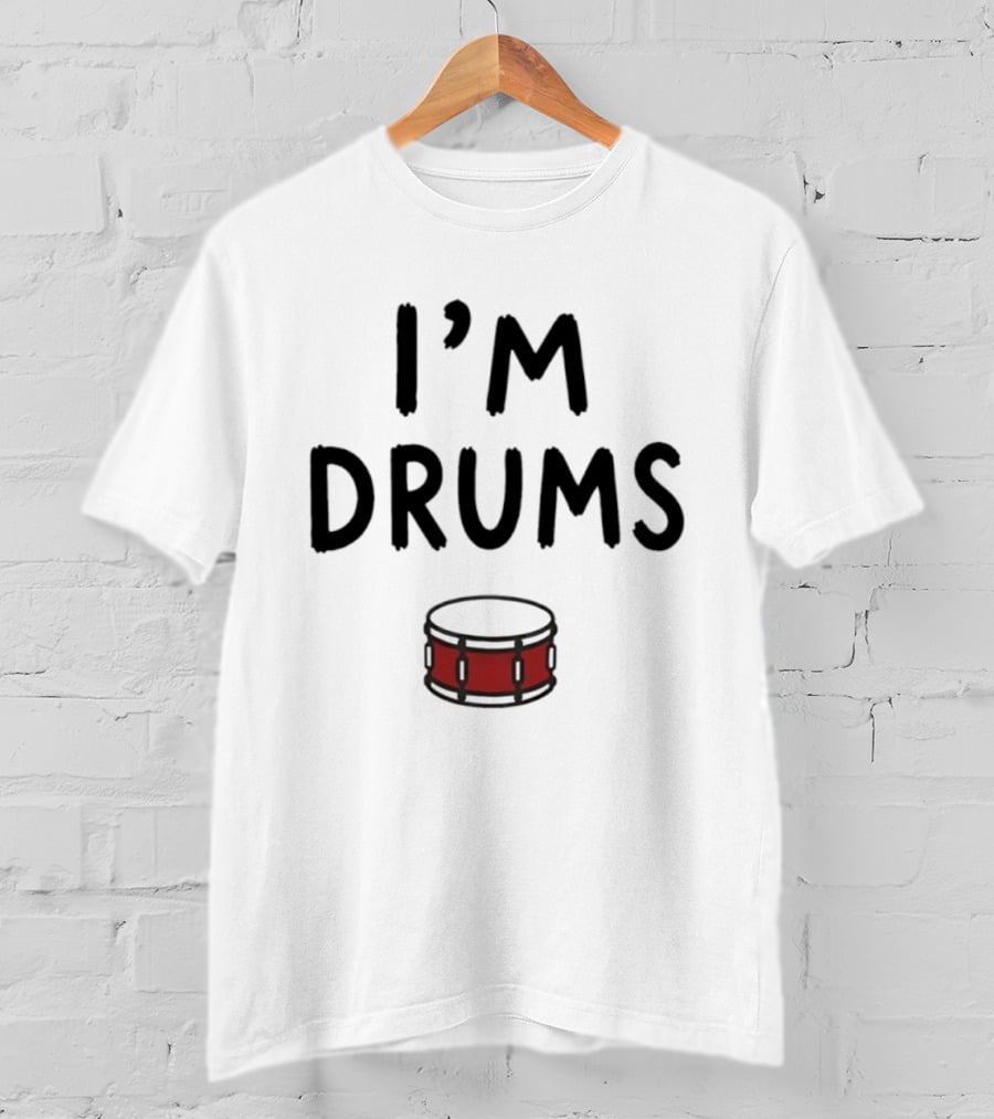 I'm Drums Banging Snare Drum Music Lover T-Shirt