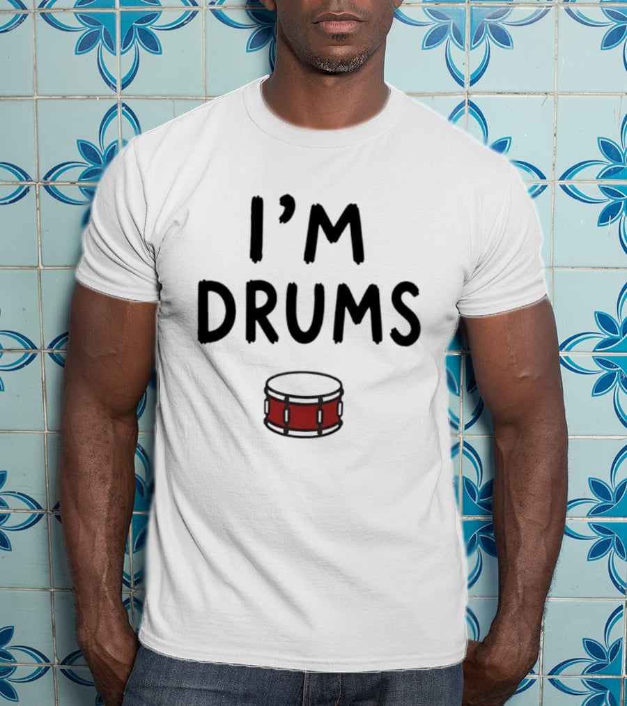 I'm Drums Banging Snare Drum Music Lover T-Shirt