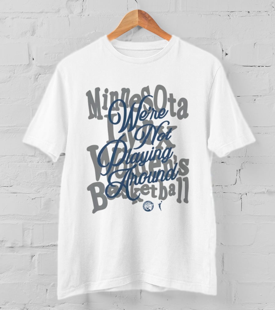 Minnesota Lynx Women's Basketball We're Not Playing Around 2026 WNBA T-Shirt