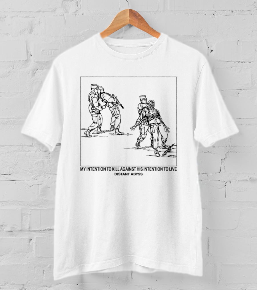 My Intention To Kill Against His Intention To Live Distant Abyss Fight Scene T-Shirt