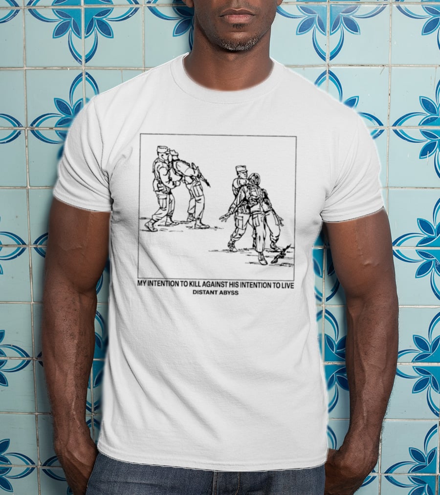 My Intention To Kill Against His Intention To Live Distant Abyss Fight Scene T-Shirt