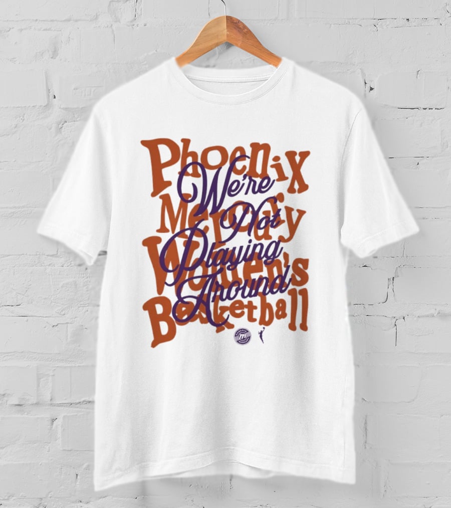 Phoenix Mercury We're Not Playing Around Women's Basketball 2026 T-Shirt
