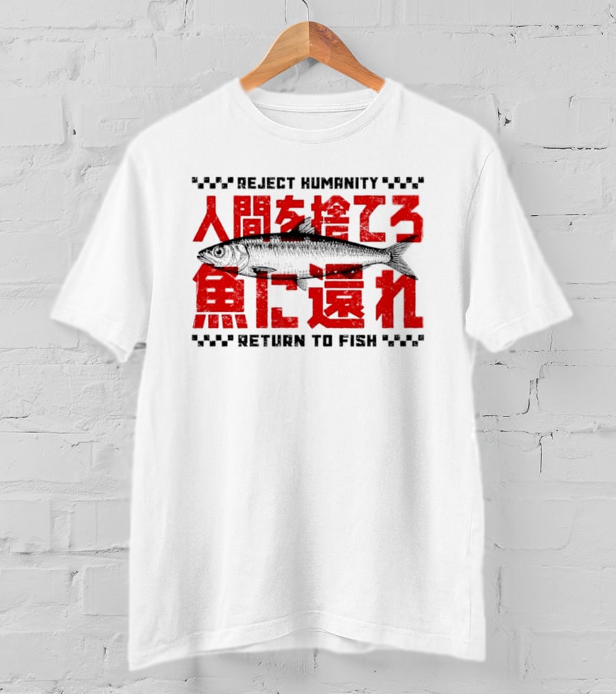 Reject Humanity Return To Fish Japanese Text Meme T-Shirt