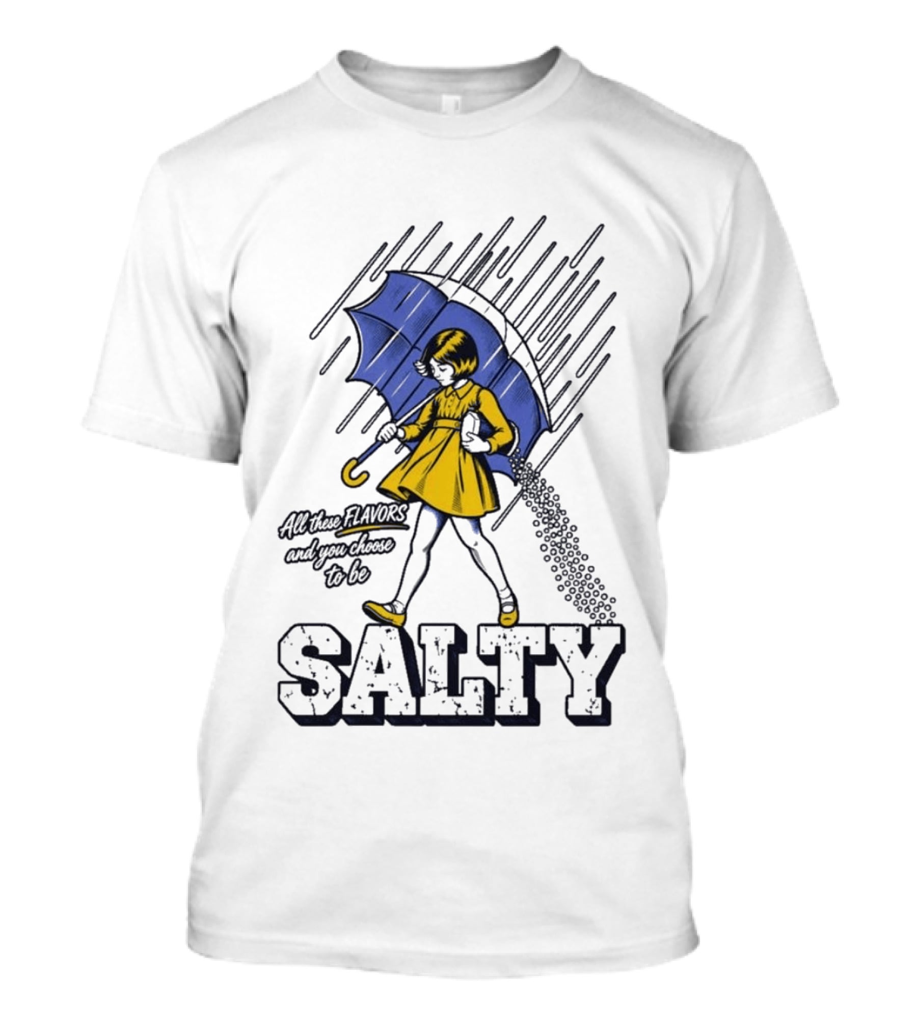 Salty Girl Rainy Pop All The Flavors And Some Go To Be Salty T-Shirt