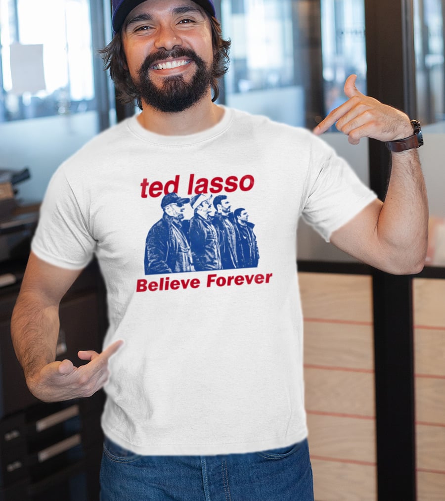 Ted Lasso Believe Forever Oasis Fan T-Shirt