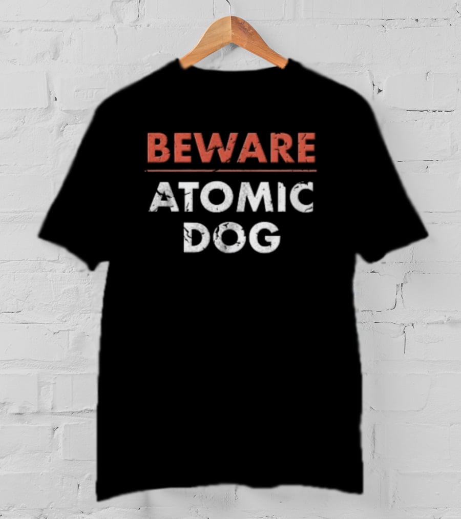 Beware Atomic Dog Warning Alert T-Shirt