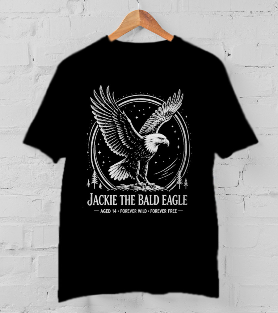 Jackie The Bald Eagle Aged 14 Forever Wild Forever Free T-Shirt