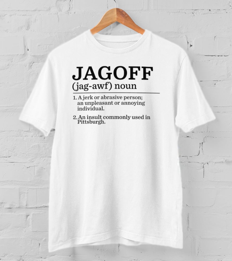 Jagoff Definition Humorous Pittsburgh Insult Text Noun T-Shirt