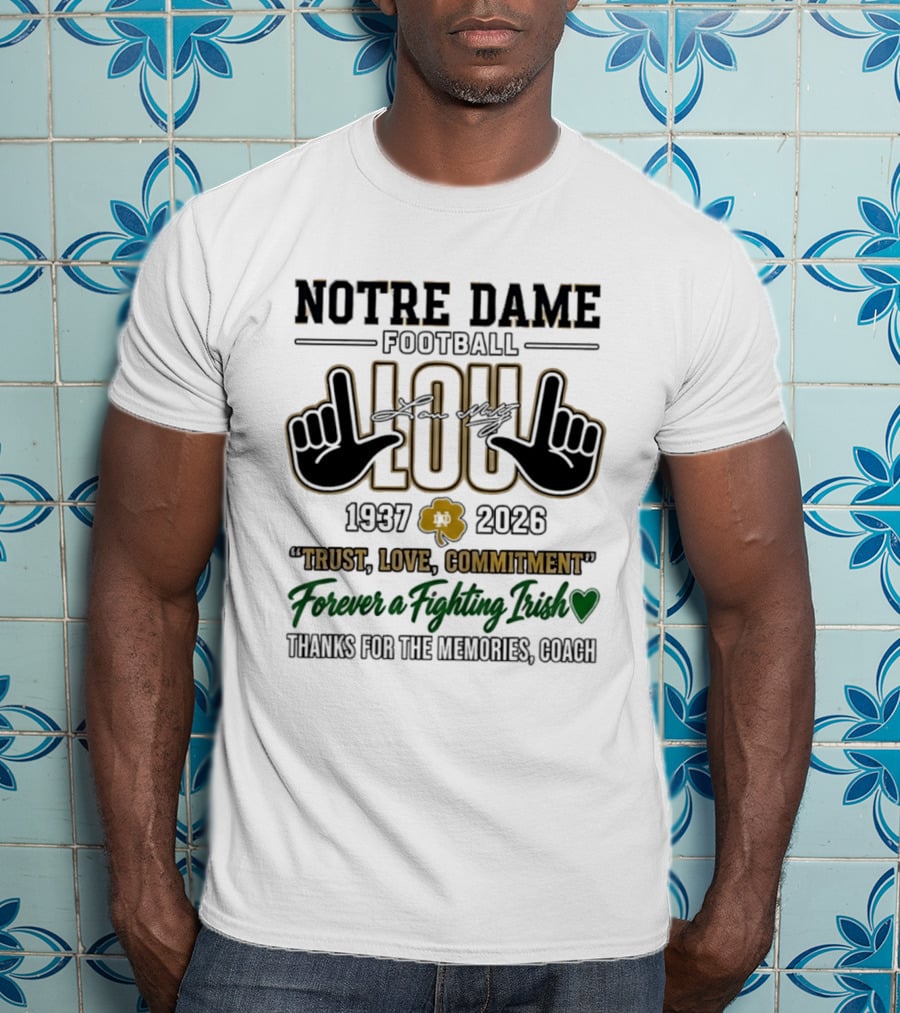 Notre Dame Football Lou Holtz 1937 2026 Trust Love Commitment Forever Fighting Irish Coach T-Shirt