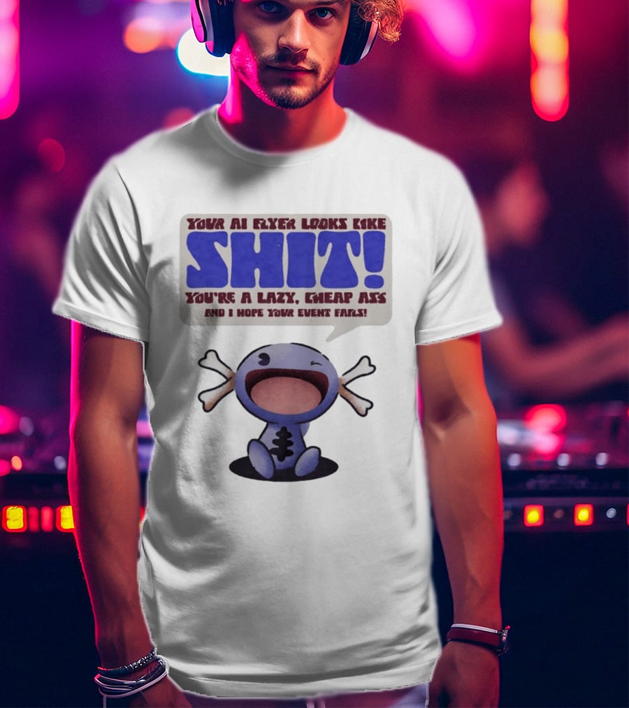 Paldean Wooper Your AI Flyer Looks Like Shit You're A Lazy Cheap Ass And I Hope Your Event Fails T-Shirt