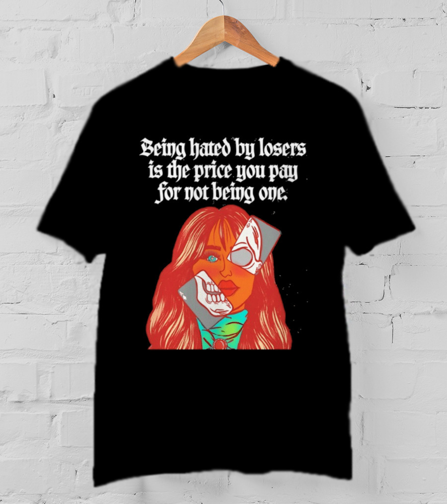 Being Hated By Losers Is The Price You Pay Masked Woman T-Shirt