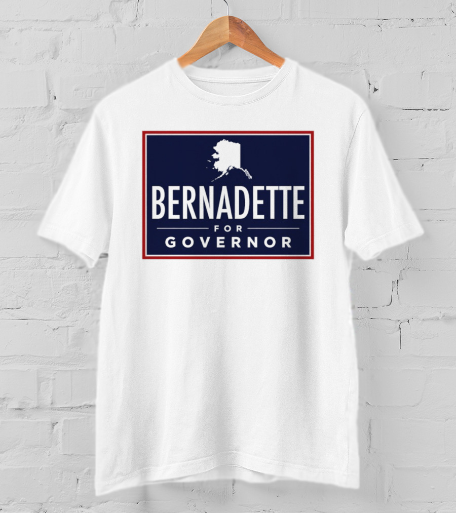 Bernadette For Governor 2026 Alaska Campaign T-Shirt