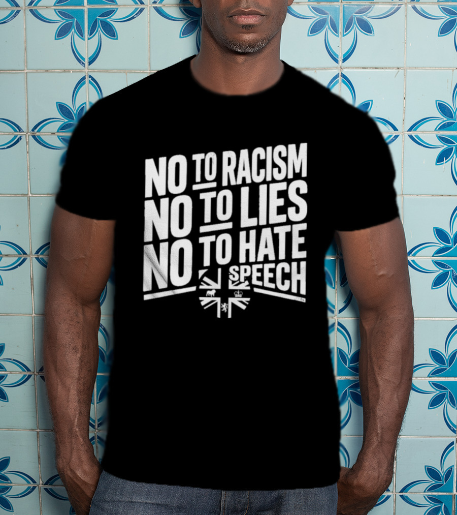 No To Racism No To Lies No To Hate Speech T-Shirt