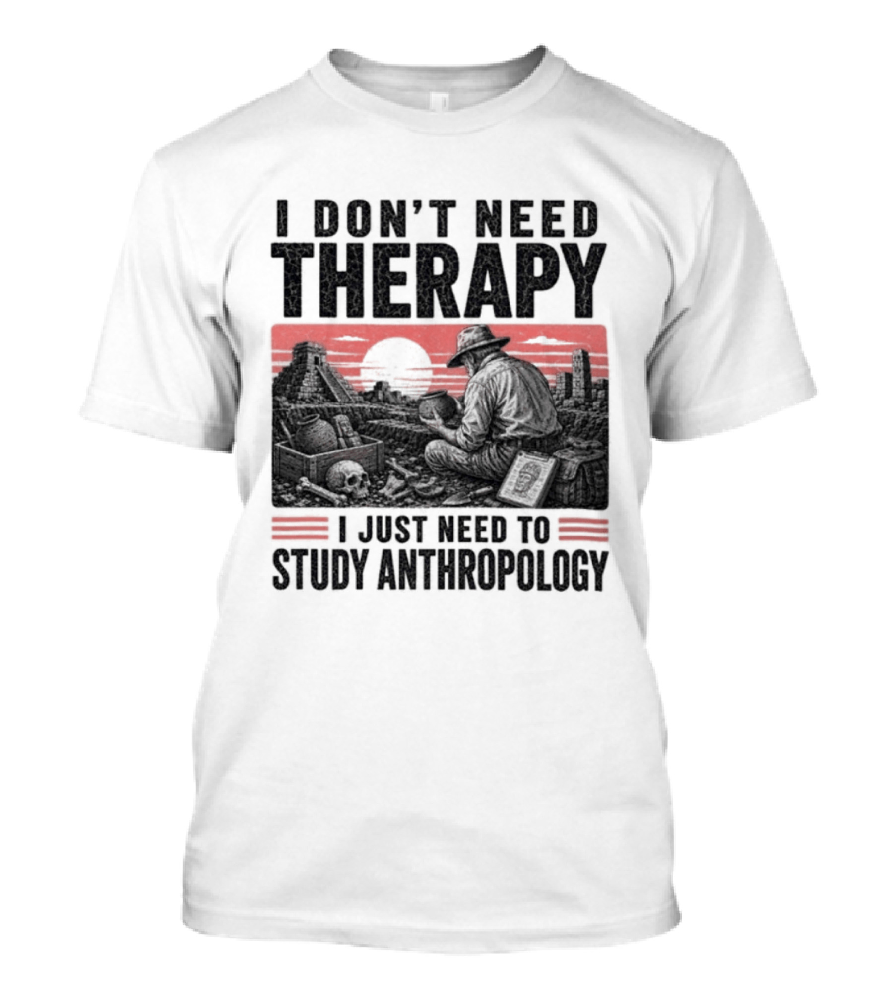 I Don't Need Therapy I Just Need To Study Anthropology Red Sunset T-Shirt