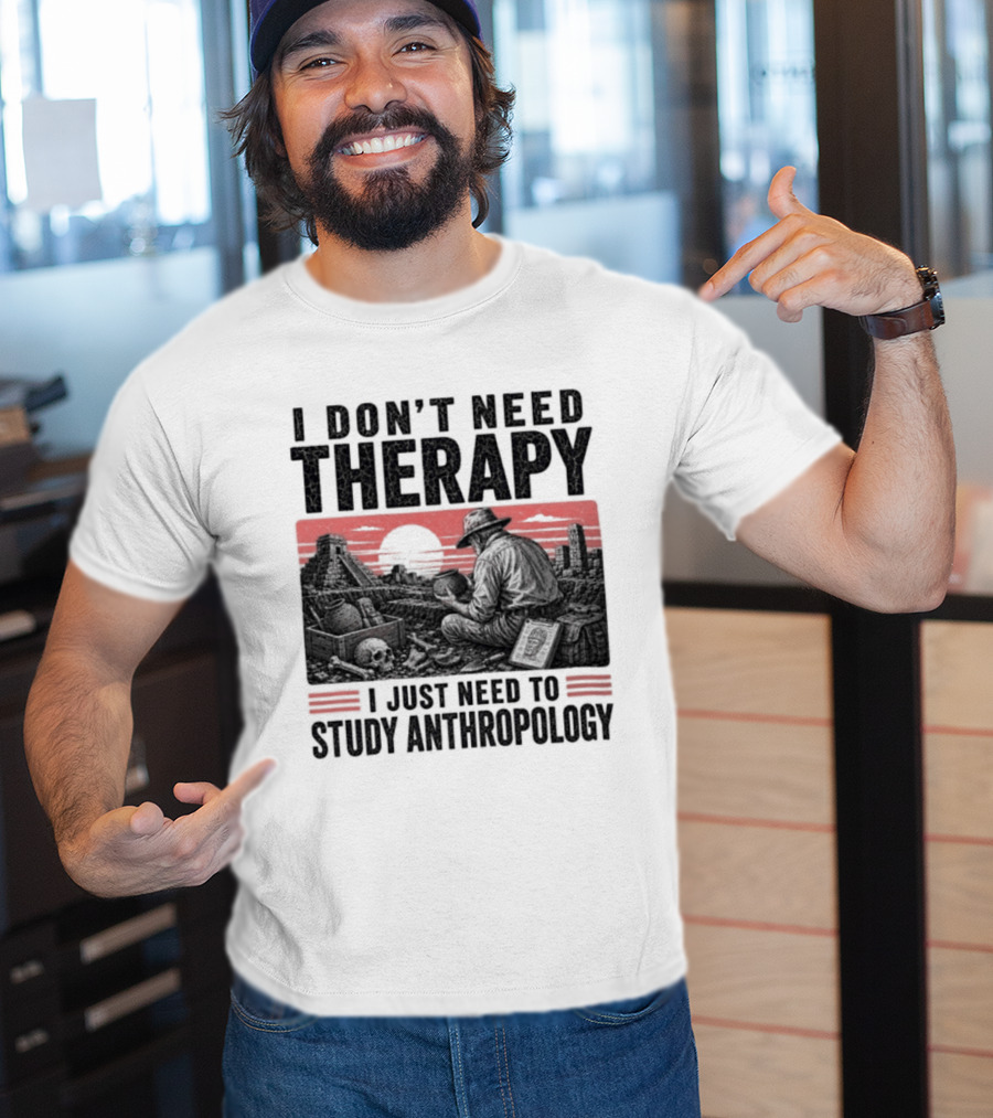 I Don't Need Therapy I Just Need To Study Anthropology Red Sunset T-Shirt