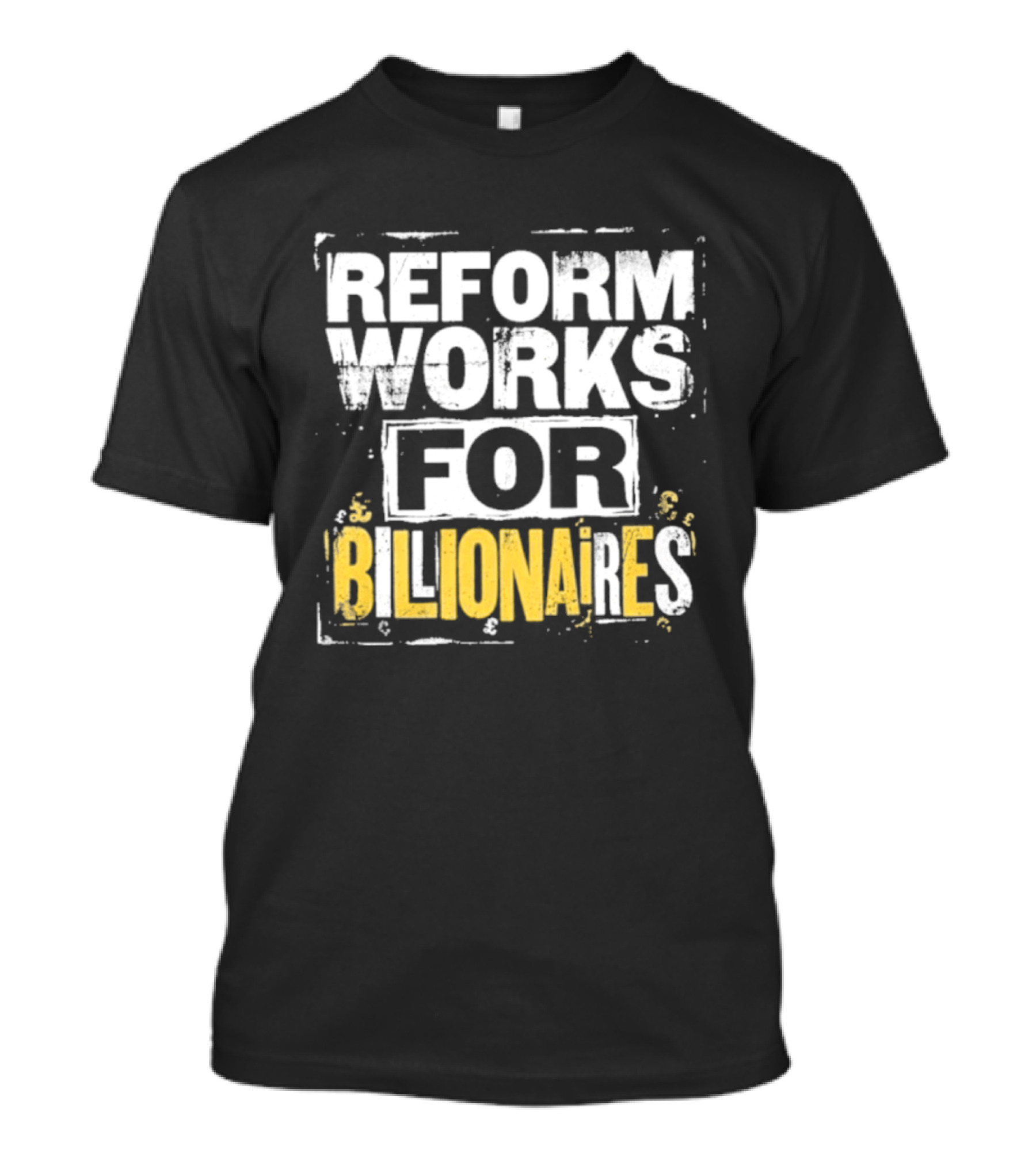 Reform Works for Billionaires Economic Ineq...T-Shirt 