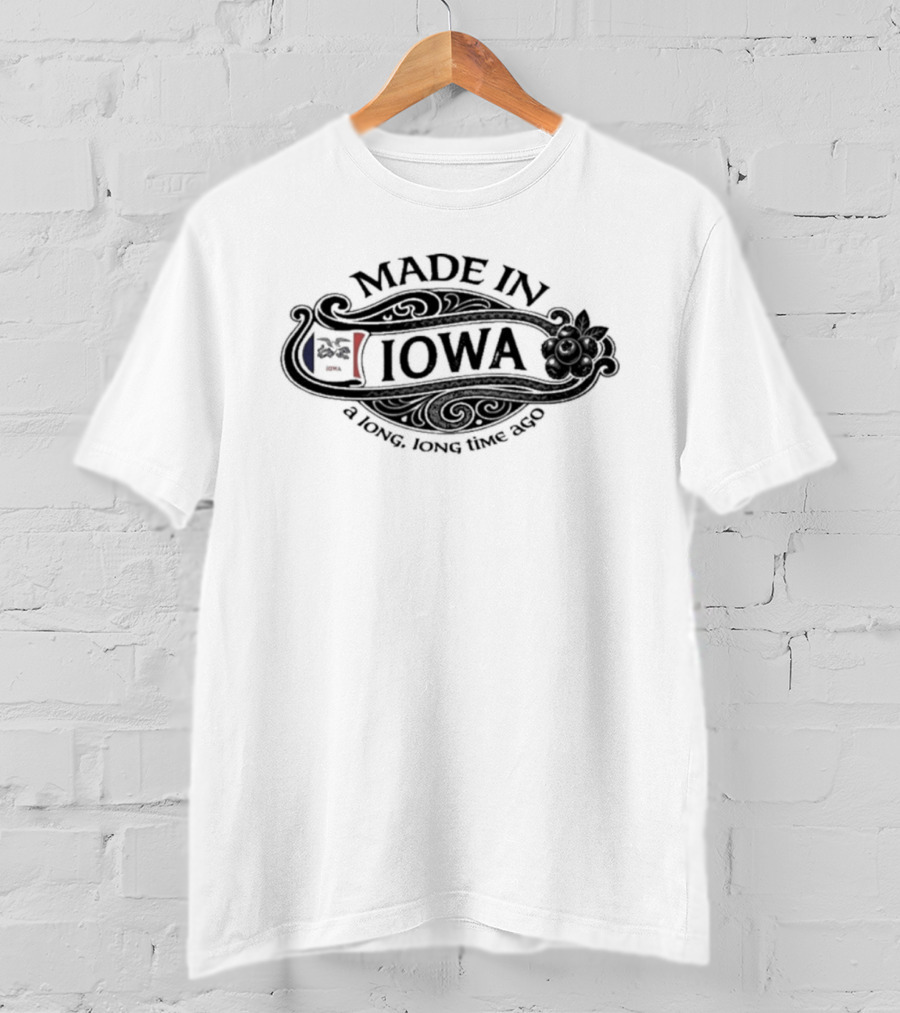 Made In Iowa A Long Time Ago T-Shirt