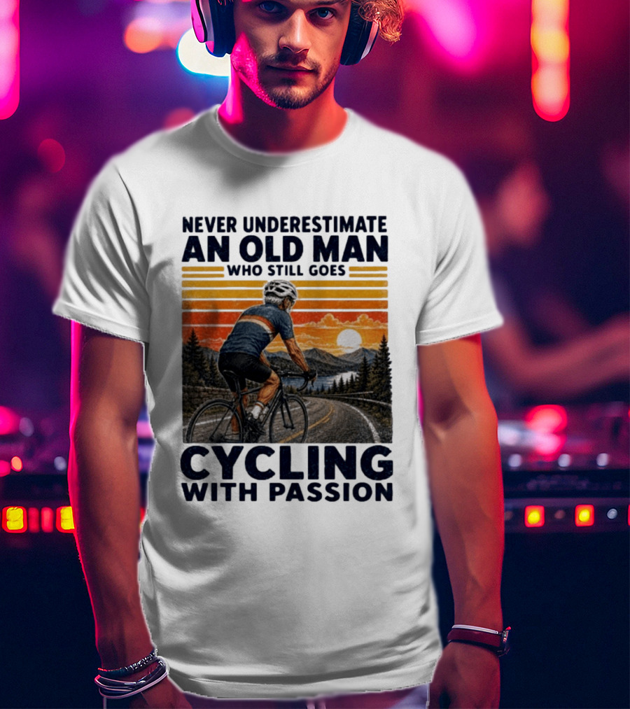 Never Underestimate An Old Man Who Still Goes Cycling With Passion Vintage Sunset Scene T-Shirt