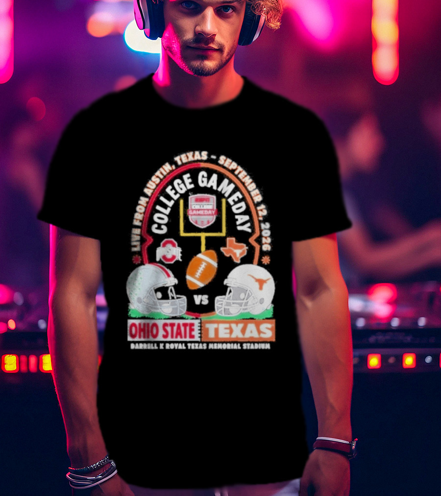 Live From Austin Texas College Gameday September 12 2026 Ohio State Vs Texas Longhorns T-Shirt