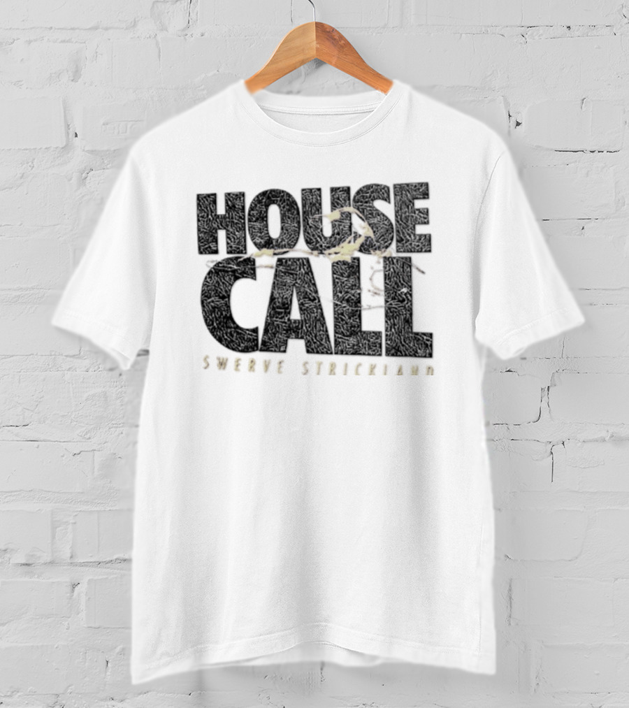 House Call Swerve Strickland T-Shirt