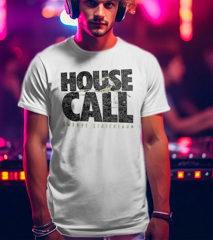 House Call Swerve Strickland T-Shirt