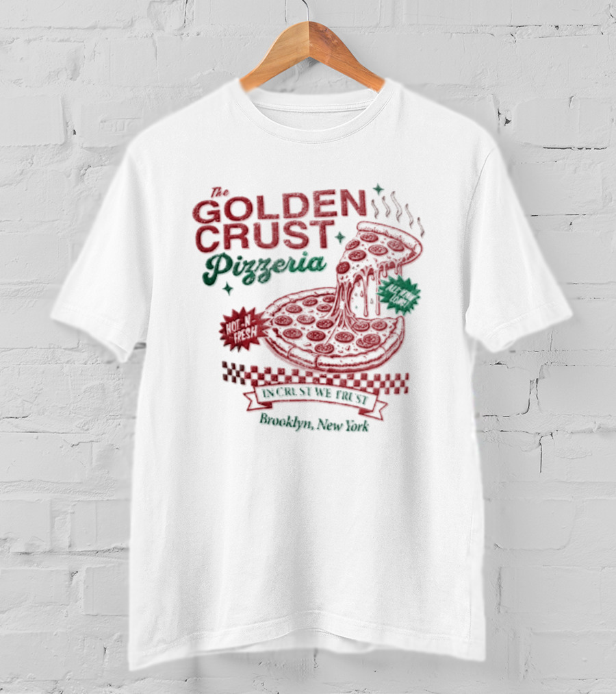 Golden Crust Pizzeria Hot N Fresh All Night Long In Crust We Trust Brooklyn New York Pizza T-Shirt
