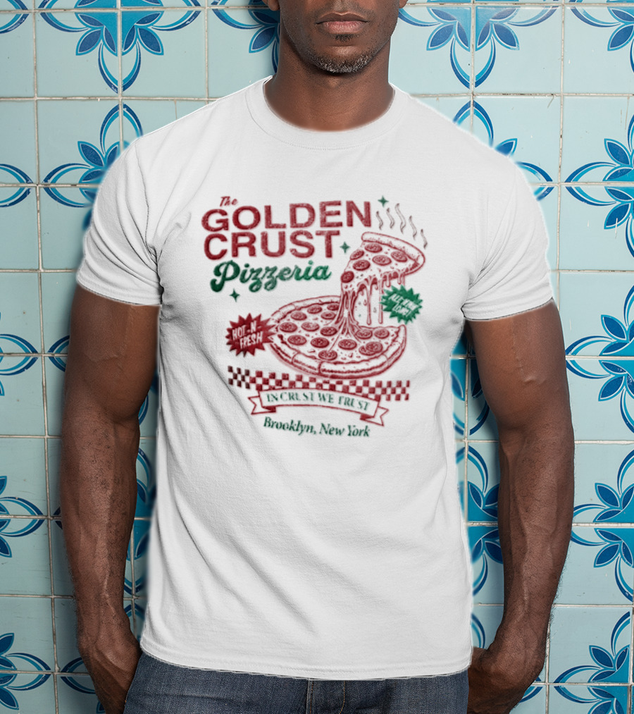 Golden Crust Pizzeria Hot N Fresh All Night Long In Crust We Trust Brooklyn New York Pizza T-Shirt